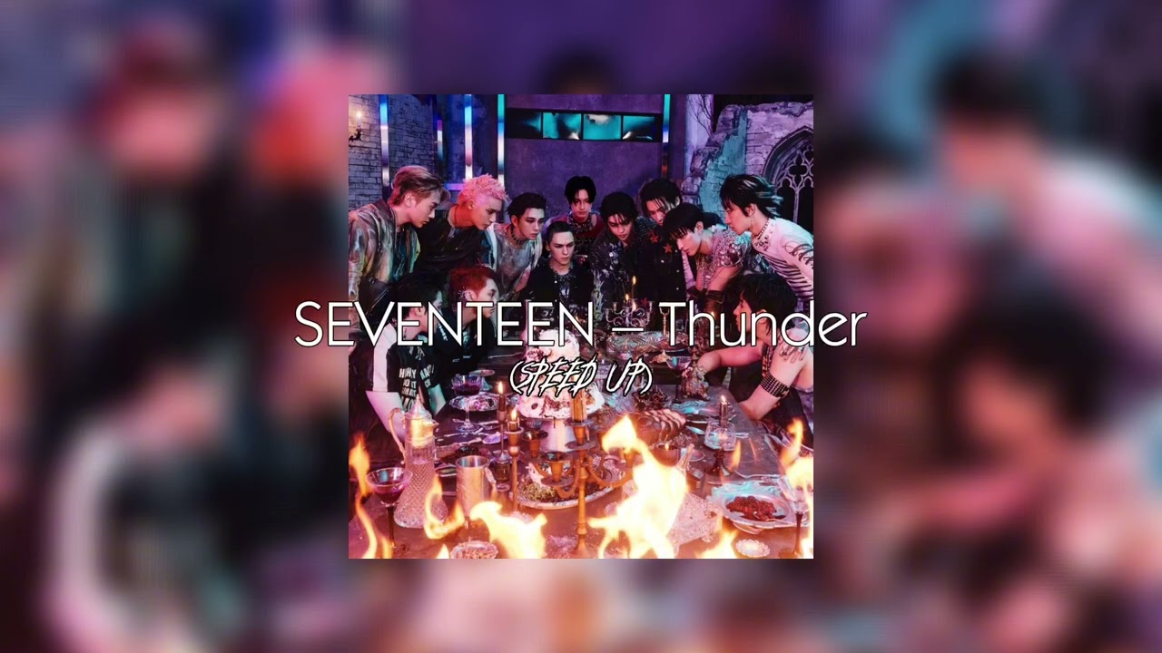SEVENTEEN - Thunder (speed up)