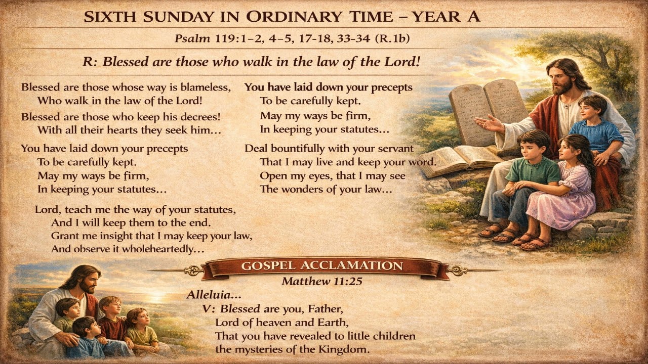 6th Sunday Ordinary Time (Year A) Responsorial Psalm 119 & Gospel Acclamation