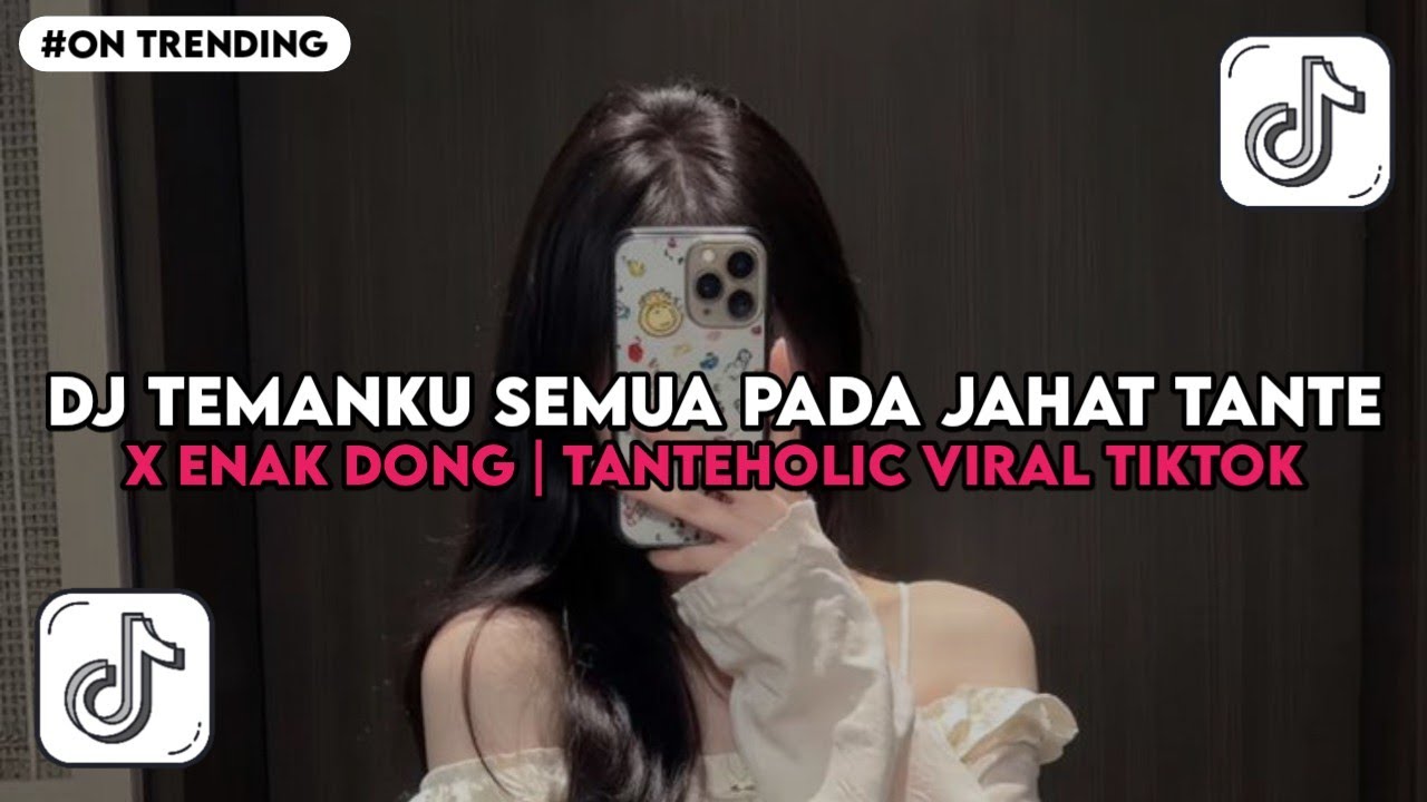 DJ TEMANKU SEMUA PADA JAHAT TANTE X ENAK DONG | TANTEHOLIC VIRAL TIKTOK