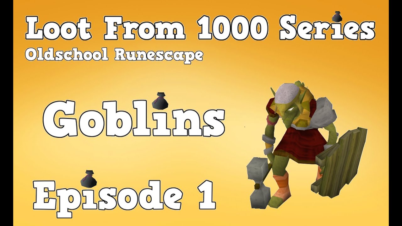 Oldschool Runescape - Loot From 1000 Series - Episode 1 [Goblins]