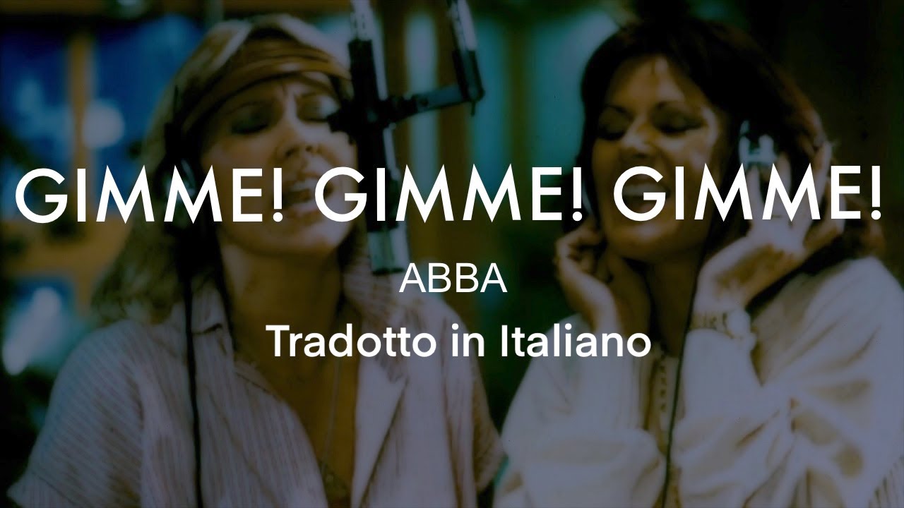 Gimme! Gimme! Gimme! (a man after midnight) - ABBA - Tradotto in Italiano
