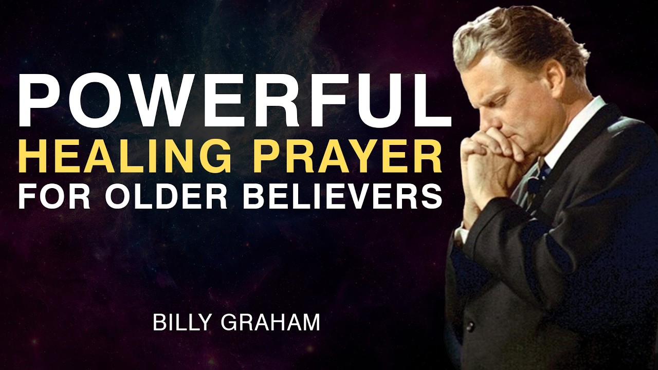 Powerful Healing Prayer for Older Believers | Billy Graham