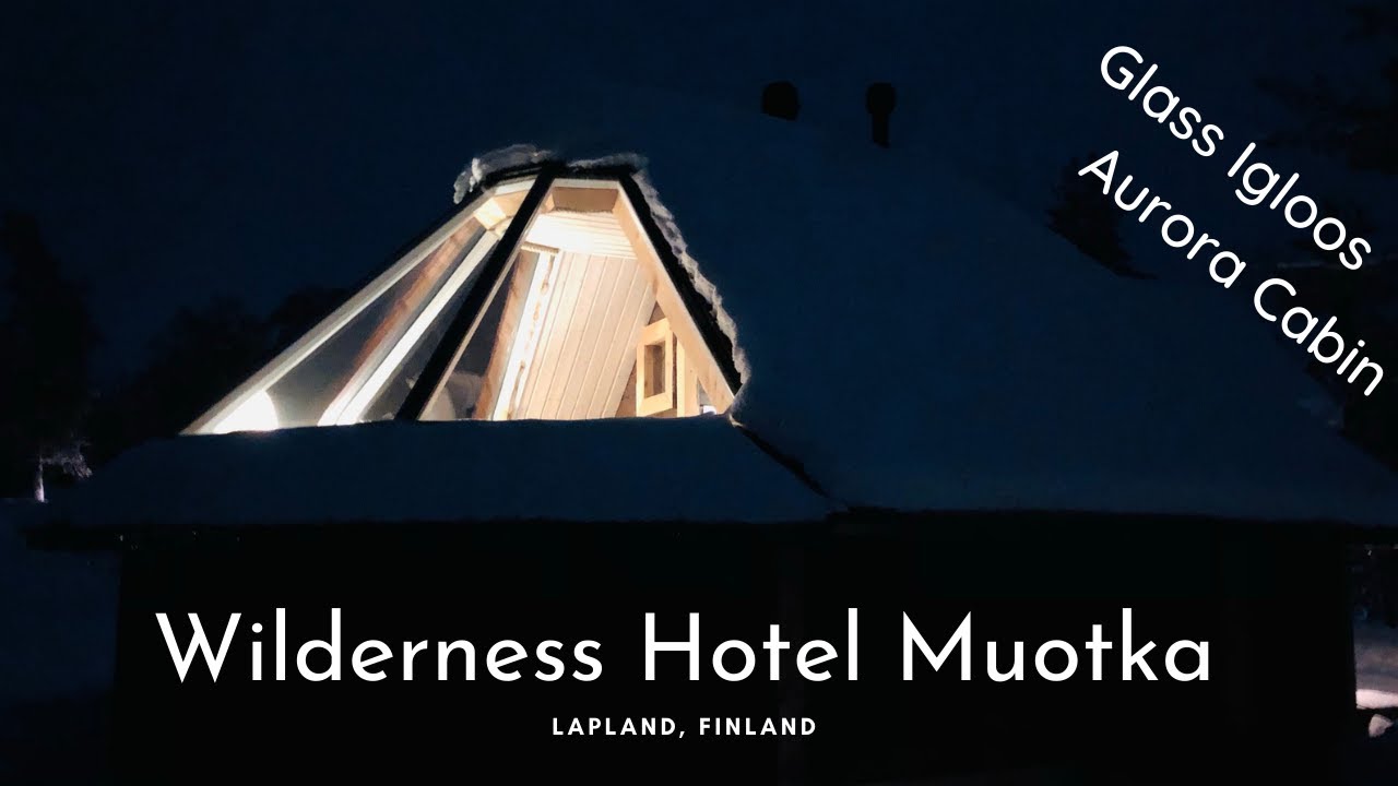Lapland Finland - Wilderness Hotel Muotka | Glass Igloos | Aurora Cabin