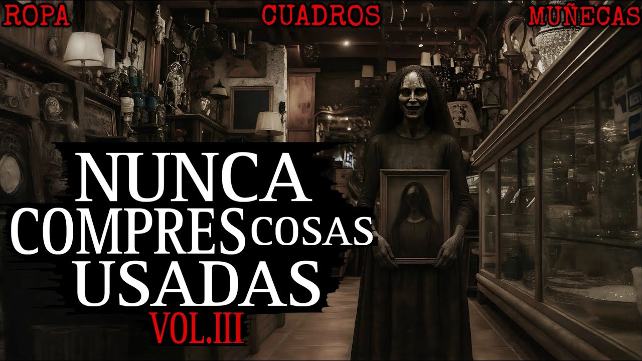 EXPERIENCIAS PARANORMALES AL COMPRAR COSAS USADAS Vol.3 (5 Historias de Horror)