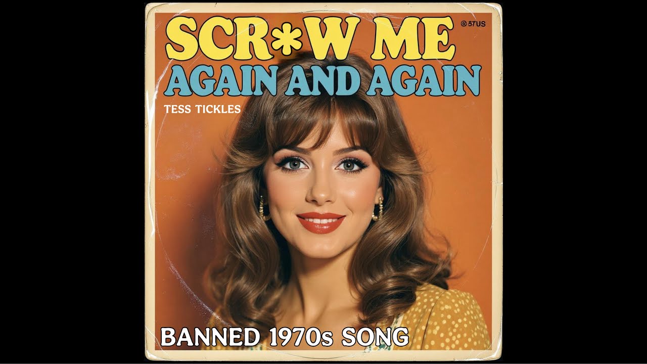 SCR*W ME AGAIN and AGAIN (BANNED 1970s Song) by Tess Tickles