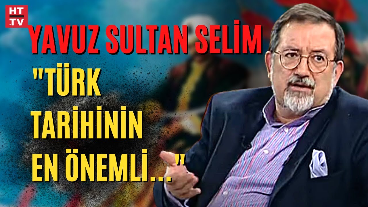 Yavuz Sultan Selim ile ilgili az bilinenler