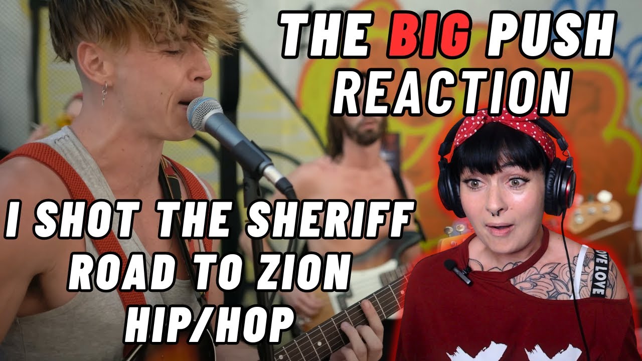 HOW DID I MISS THIS?! | The Big Push -  I Shot the Sheriff/Road to Zion/Hip Hop Reaction!!
