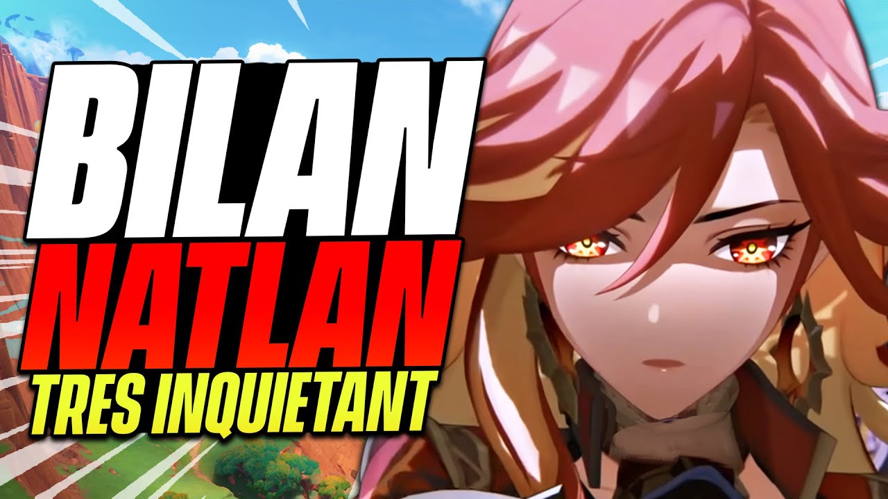 NATLAN A BEAUCOUP DE PROBLÈMES... Mon Avis sur la Région et CRAINTES pour le FUTUR (Genshin)