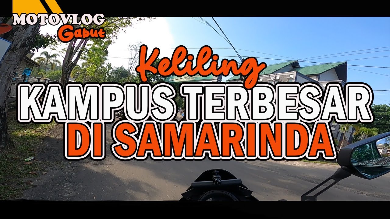 Keliling kampus terbesar di Samarinda UNIVERSITAS MULAWARMAN