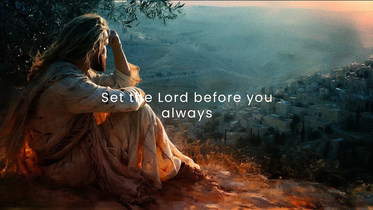 Set the Lord before you always