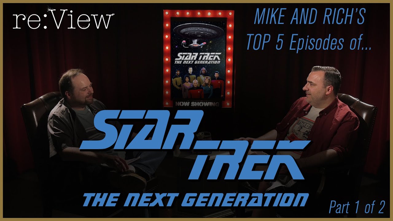 Mike and Rich's Top 5 Star Trek TNG Episodes! - re:View (part 1)
