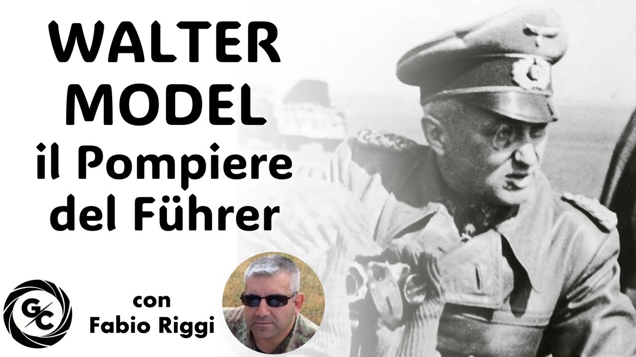 WALTER MODEL - il Pompiere del Führer - con Fabio RIGGI