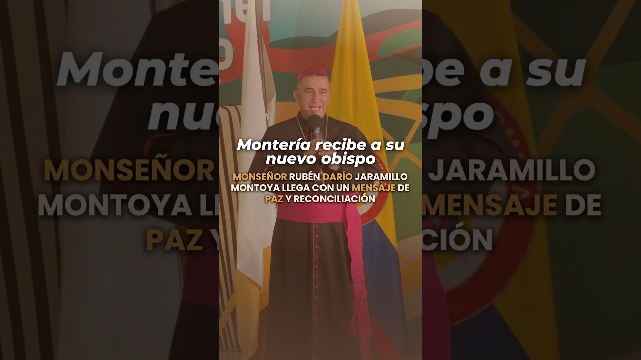 Montería recibe a su nuevo obispo