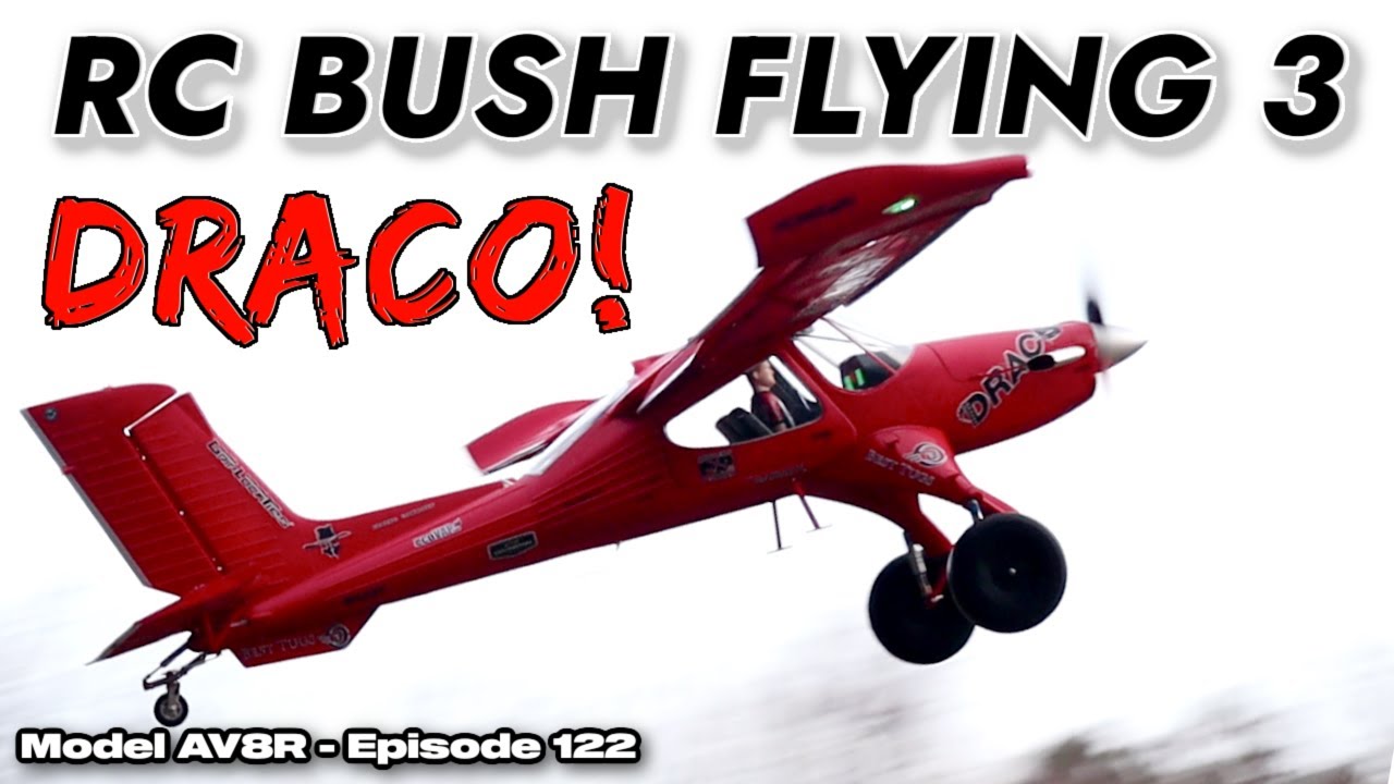 RC Bush Flying 3, DRACO! - Model AV8R Episode 122
