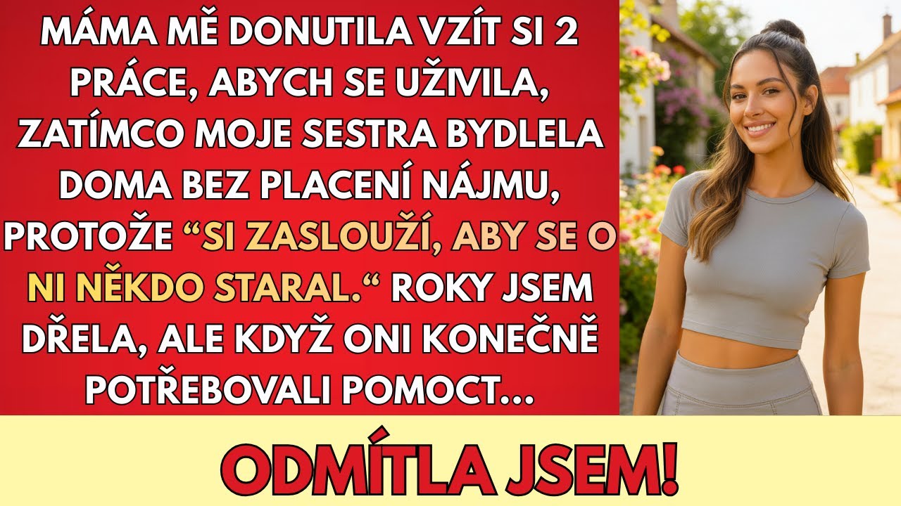 Máma Mě DONUTILA Vzít Si 2 Práce, Zatímco Sestra Bydlela Zadarmo — Jenže Pak Mě Potřebovala A Já...
