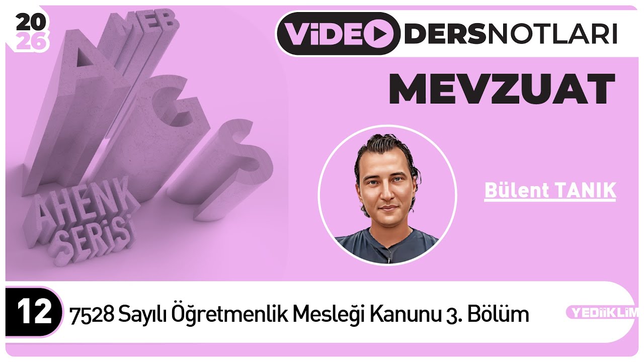 12 - 7528 Sayılı Öğretmenlik Mesleği Kanunu 3. Bölüm - Bülent TANIK