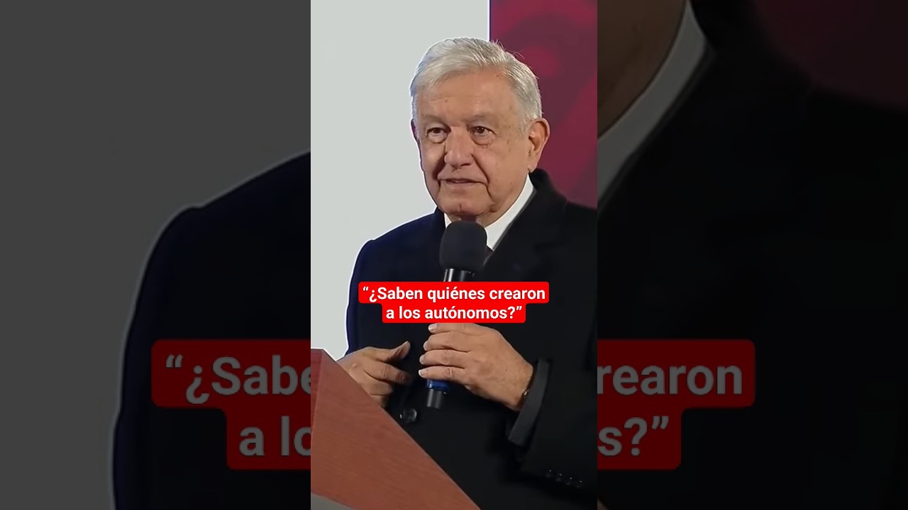 AMLO dice que organismos autónomos fueron creados por los conservadores