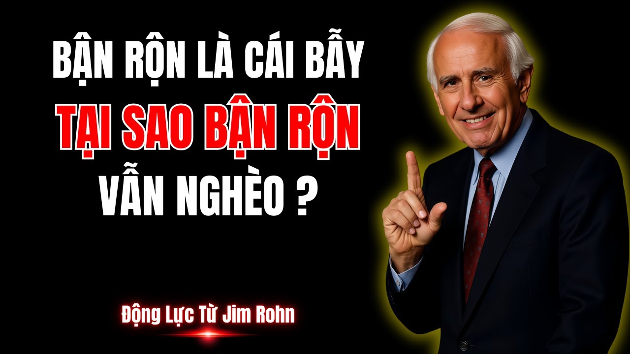 Quản Lý Thời Gian: Tại Sao Bận Rộn Vẫn Nghèo? | Động Lực Từ Jim Rohn