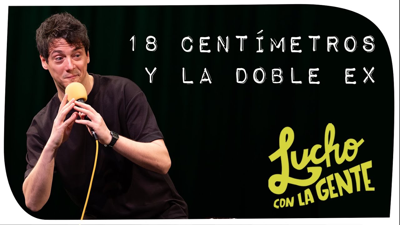 Lucho con La Gente #187 - 18 Centímetros y La Doble Ex
