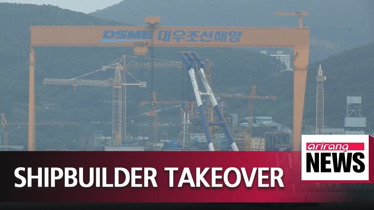 Hyundai Heavy Industries to take over Daewoo Shipbuilding