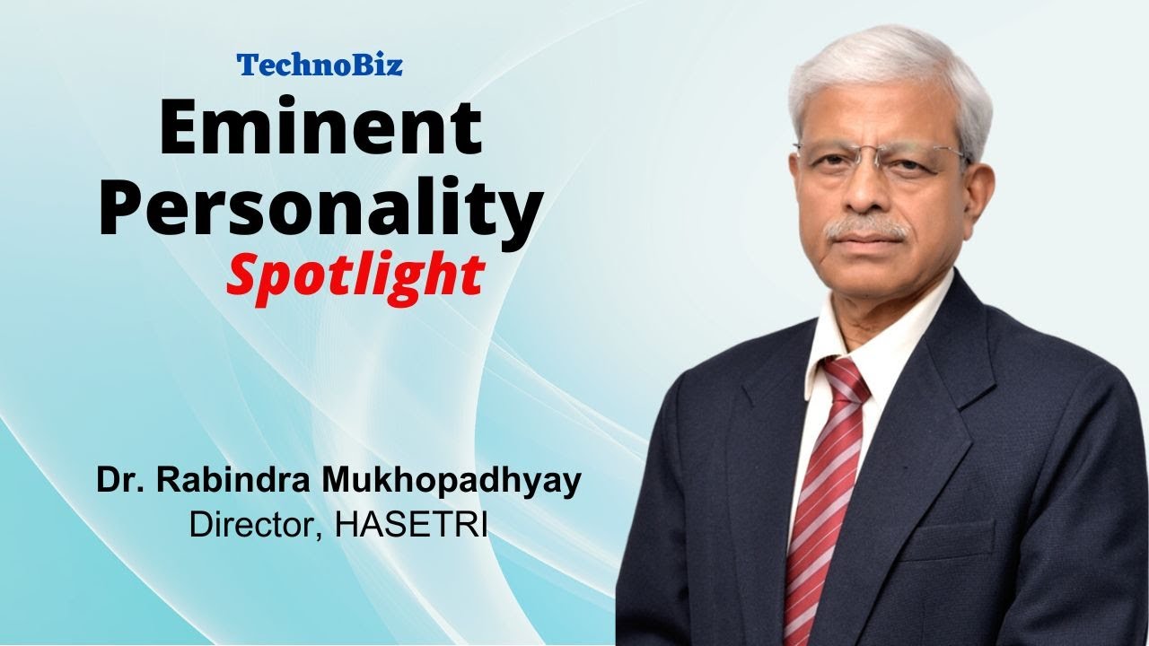 Eminent Personality Spotlight : Dr. Rabindra Mukhopadhyay, Director, HASETRI