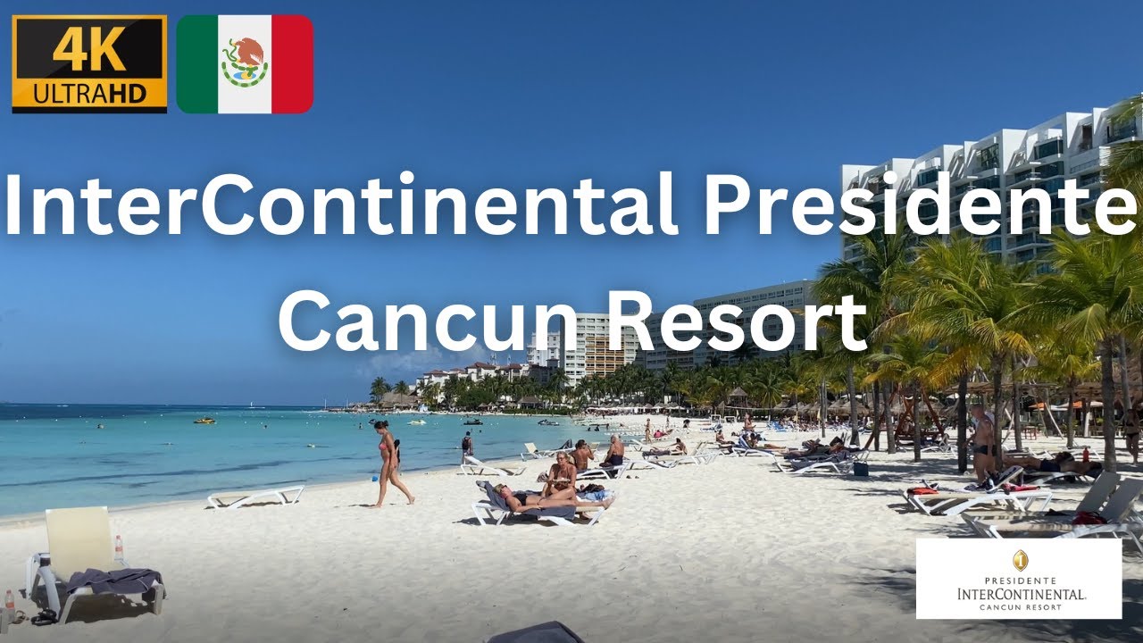 [4K] InterContinental Presidente Cancun Resort