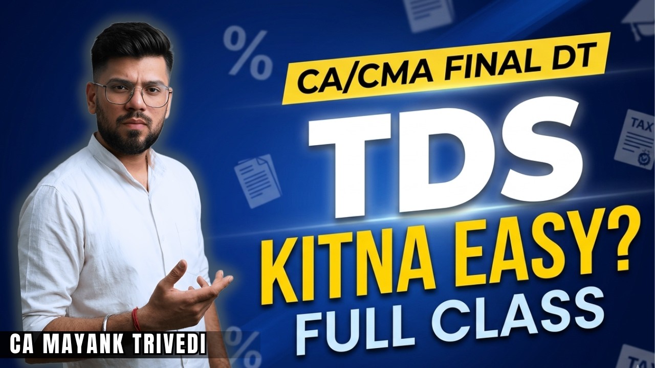 TDS Full Class Part 1 | Amendments + Concepts + Q&A | CA/CMA Final DT 2026 | CA Mayank Trivedi | TCS
