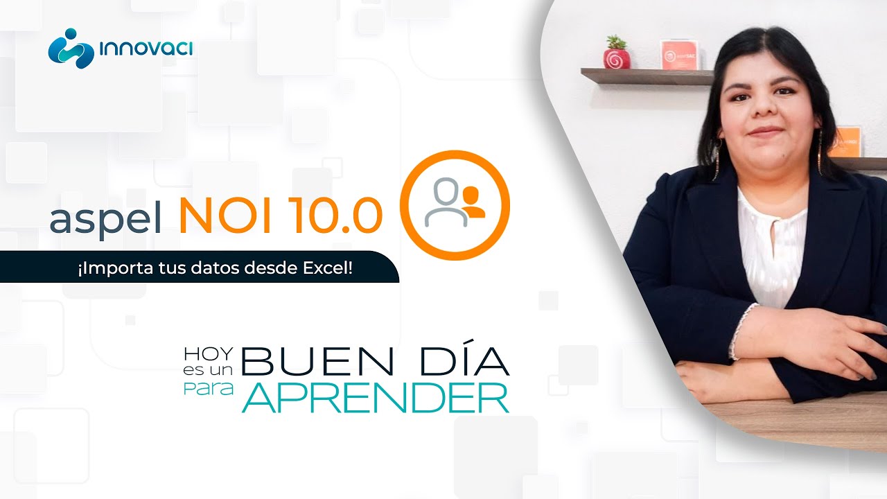 ¡Importa tus datos de Excel a Aspel NOI 10.0 de manera fácil y rápida!