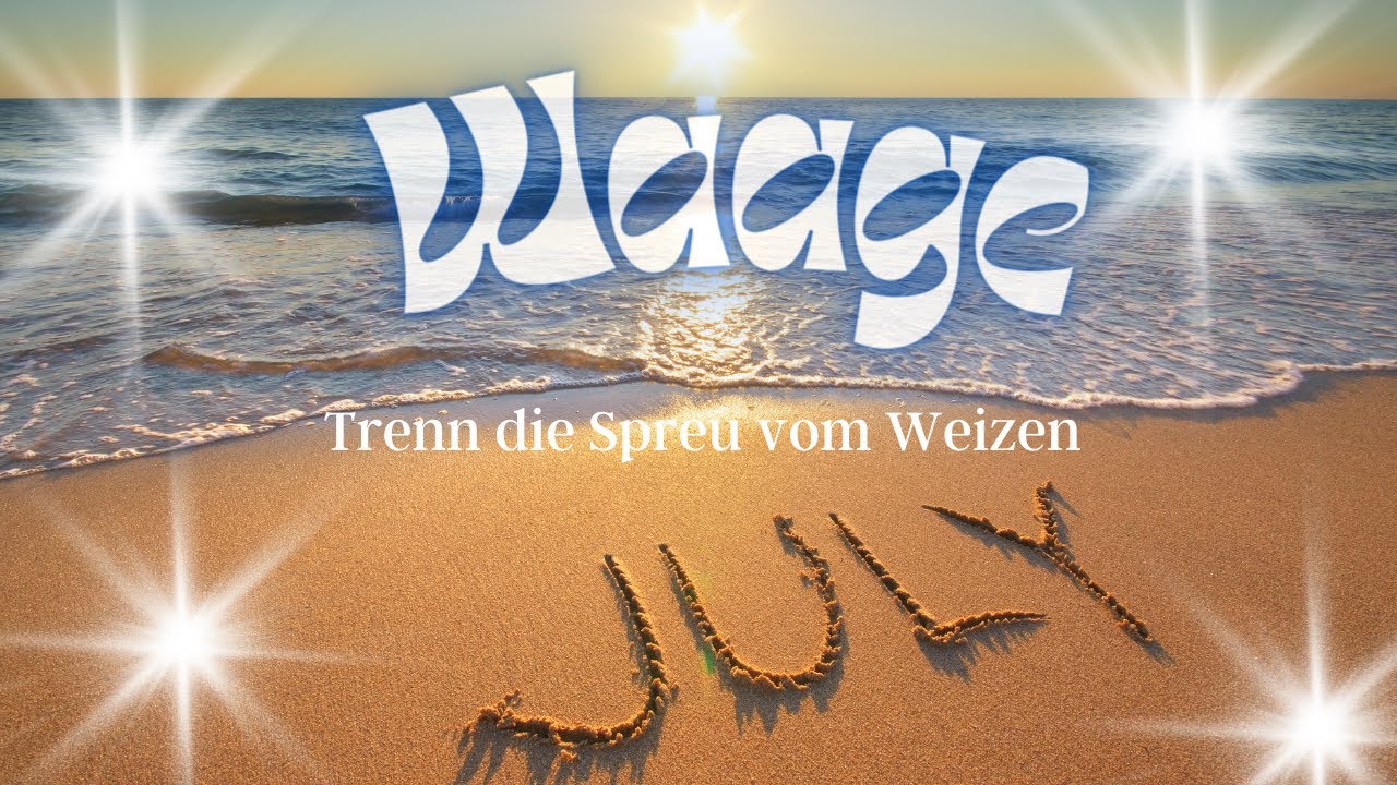 Achte gut auf dich und dein Umfeld || Waage ♎️ Juli 23