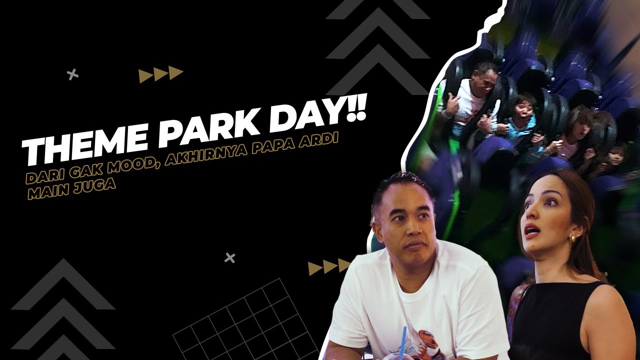 extraordiNIAry | THEME PARK DAY!! DARI GAK MOOD, AKHIRNYA PAPA ARDI MAIN JUGA