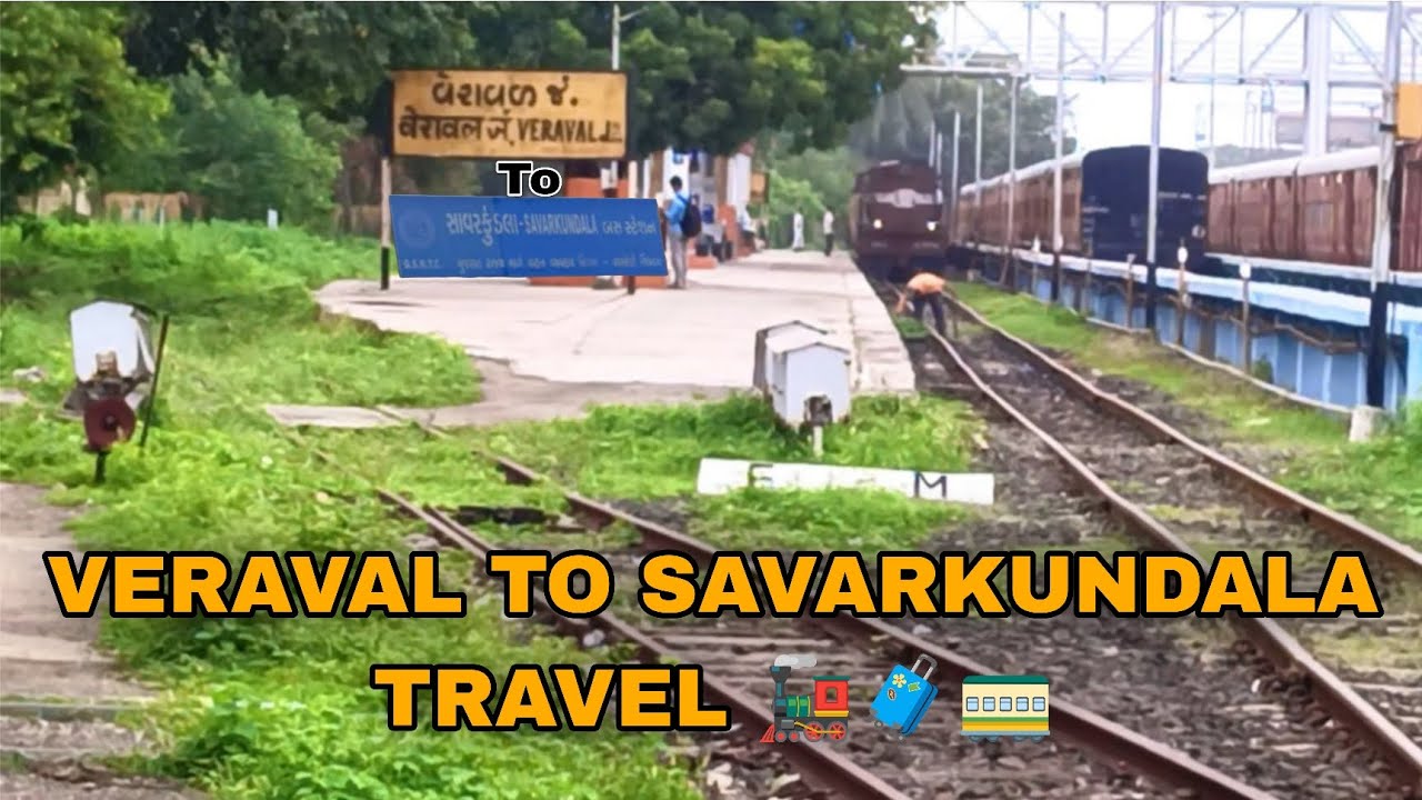 VERAVAL SE SAVARKUNDALA TRAVEL KIYA AAJ 🚂🧳🚃