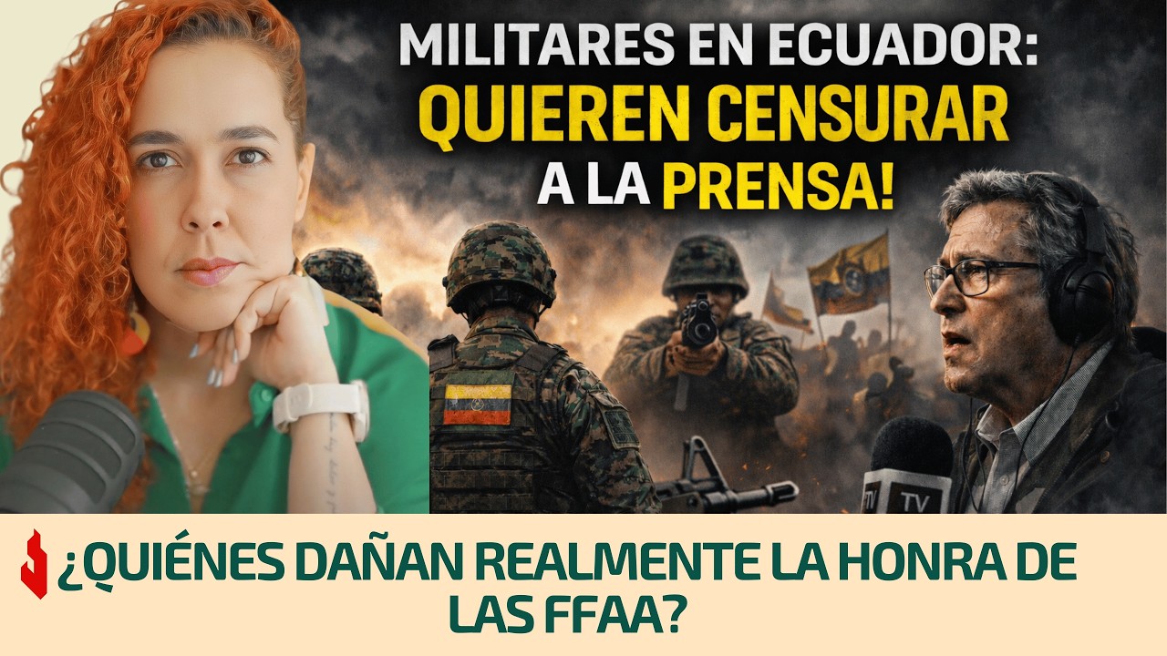 Militares en Ecuador quieren censurar a la prensa | ¿Quiénes realmente dañan su honra? | Análisis