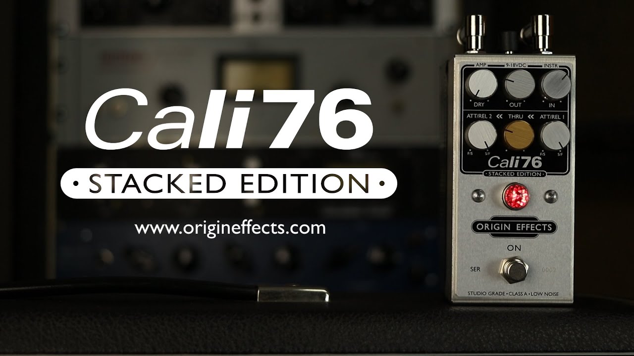 Origin Effects Cali76 Stacked Edition Compressor Pedal || Official Product Video