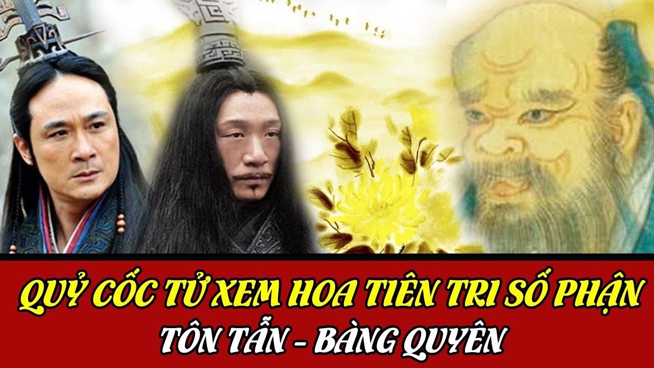 Quỷ Cốc Tử Xem Mệnh B&oacute;i Hoa Nh&igrave;n Thấu Số Phận Của T&ocirc;n Tẫn v&agrave; B&agrave;ng Quy&ecirc;n