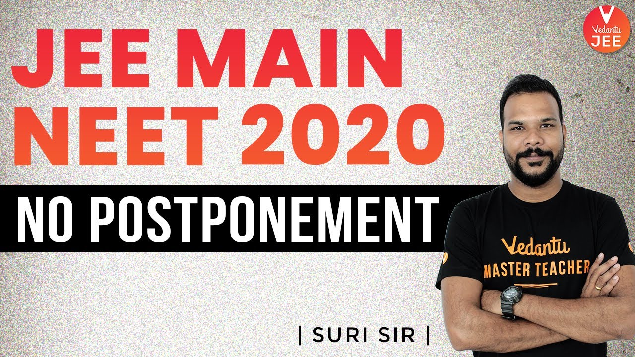 JEE Main/NEET 2020 No Postponement 🔥🔥🔥 | 🔴 NEET/JEE Mains 2020 Latest News | Suri Sir | Vedantu JEE