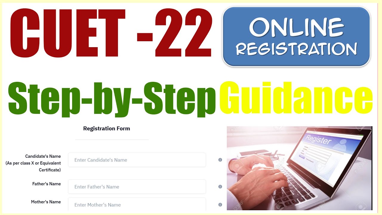 CUET 2022 Registration Process | Step-by-Step Guidance to fill the Form