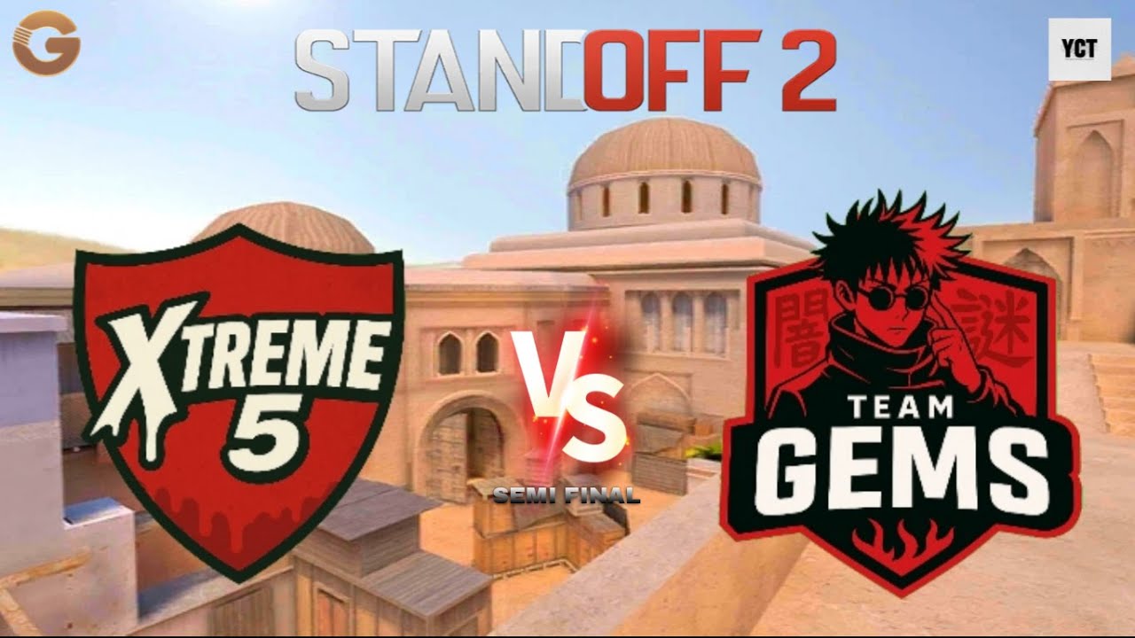 YCT - Xtreme5 vs Team Gems [Semi Final] | STANDOFF 2