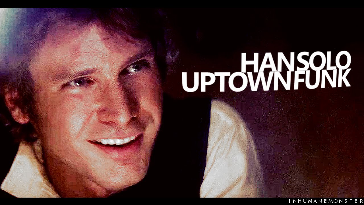 han solo | uptown funk