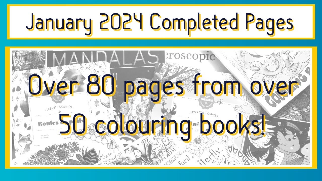 January 2024 Completed Pages - Over 80 pages from over 50 Adult Colouring Books!