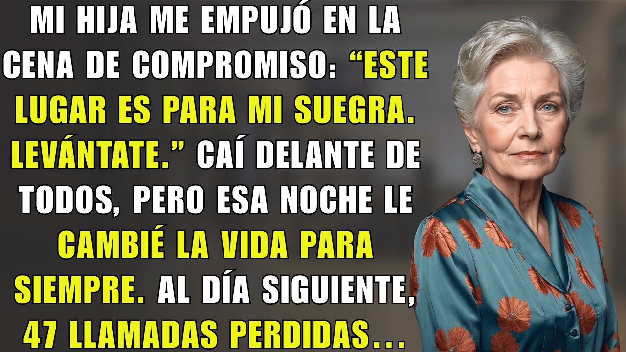 Mi Hija Me Empujó en la Cena de Compromiso: “Este Lugar Es para Mi Suegra. Levántate.” Entonces…