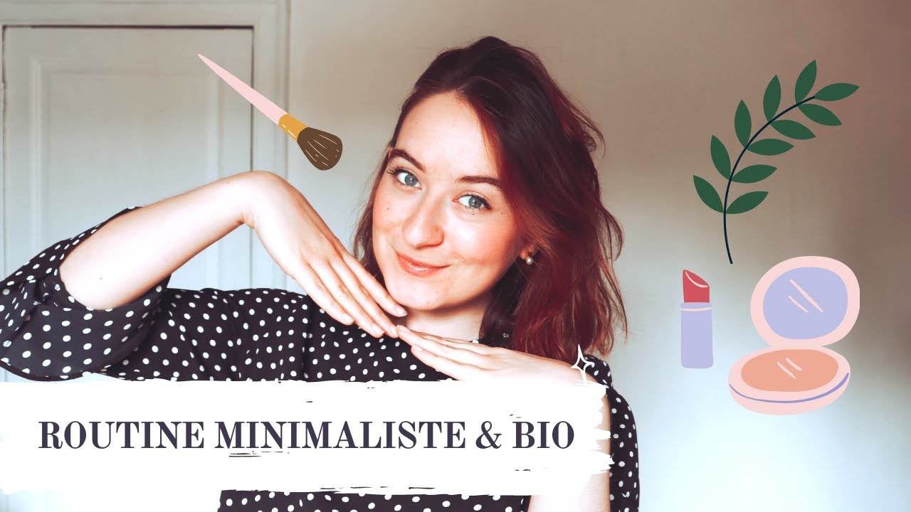 ROUTINE MINIMALISTE - MAKE UP NATUREL & SOINS BIO