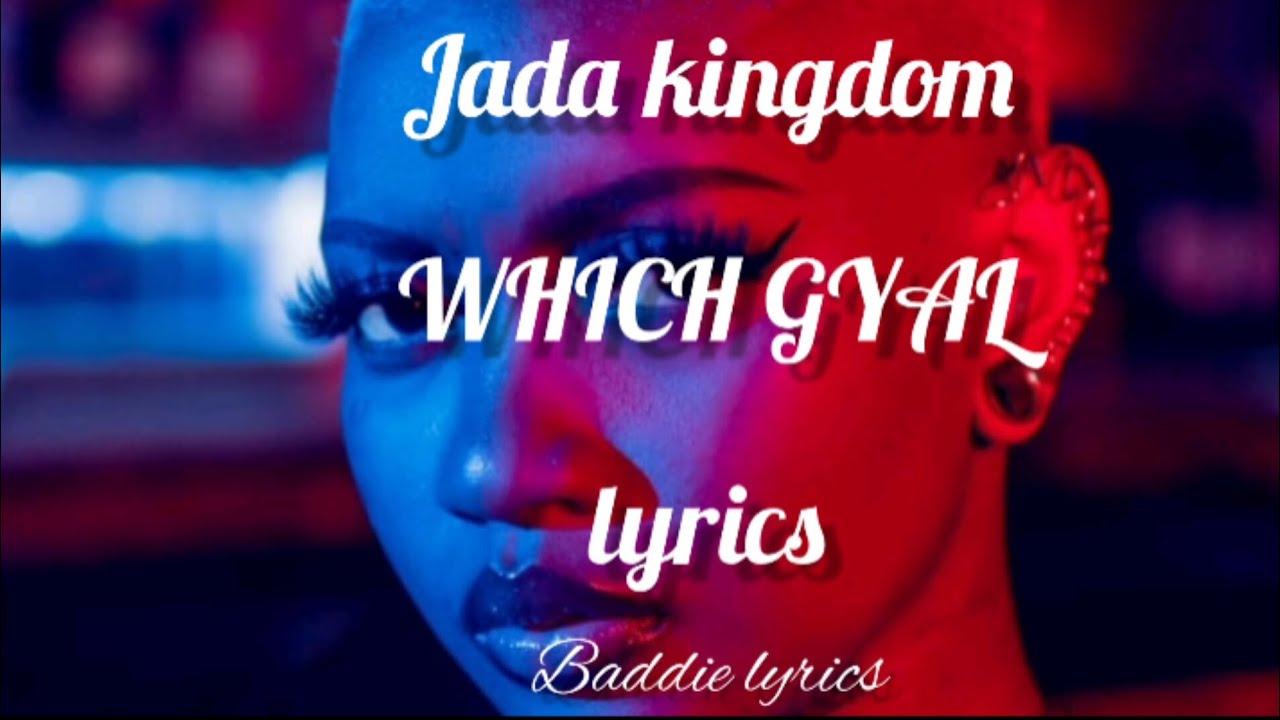 Jada Kingdom - Which Gyal Freestyle (Lyrics) | Baddie lyrics