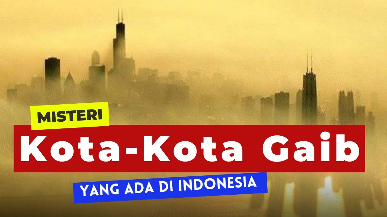 MISTERI KOTA-KOTA GAIB YANG ADA DI INDONESIA - MULAI DARI WENTIRA  HINGGA SARANJANA