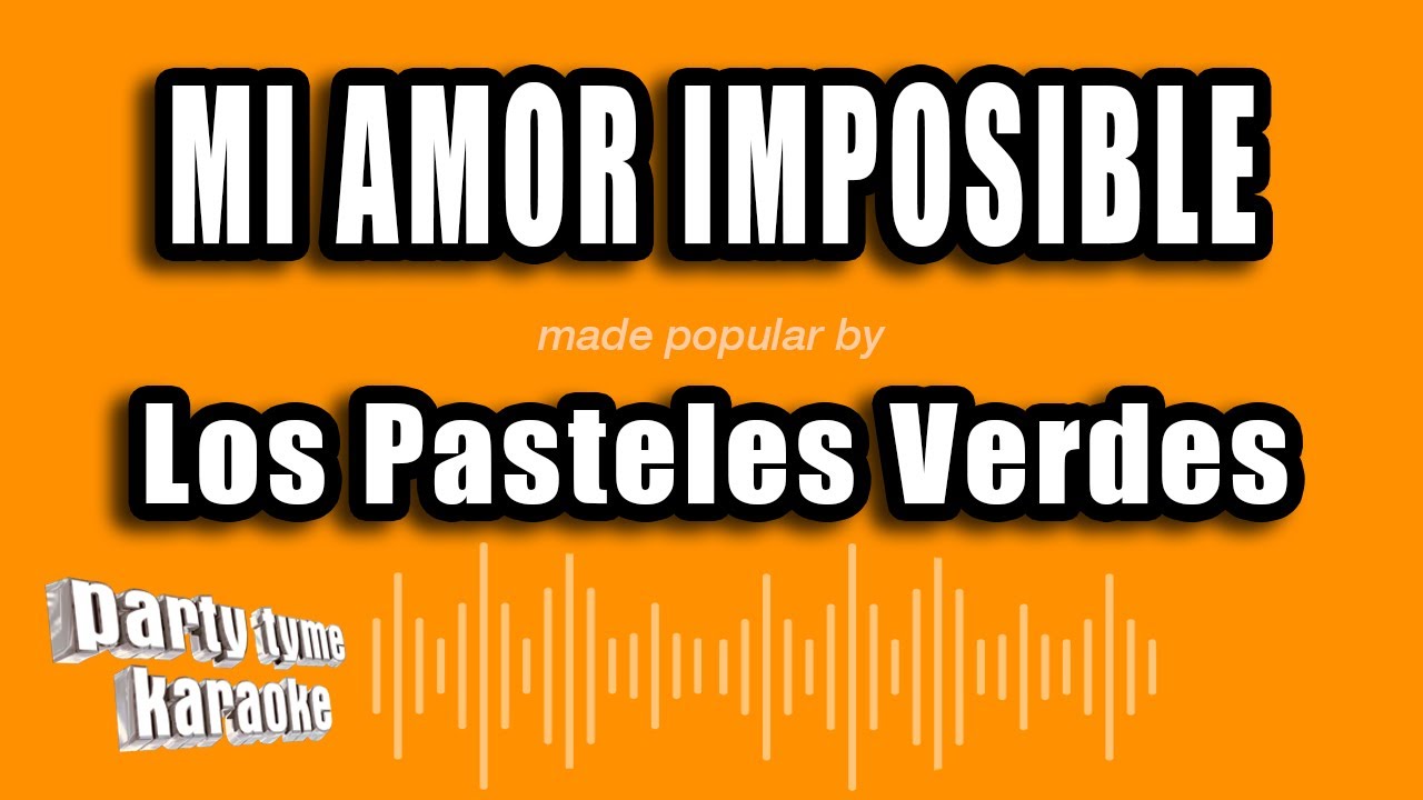 Los Pasteles Verdes - Mi Amor Imposible (Versión Karaoke)