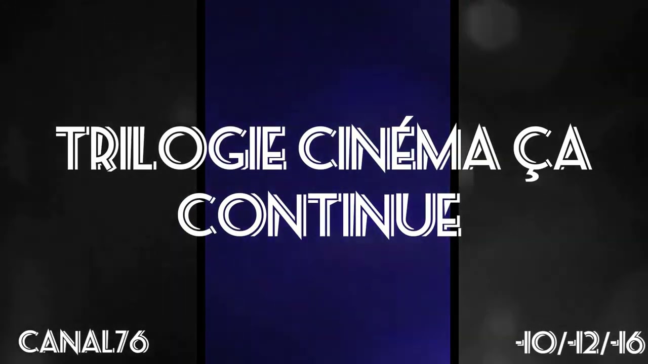 CANAL76 jingles trilogie CIN&Eacute;MA &ccedil;a continue  -10/-12/-16.