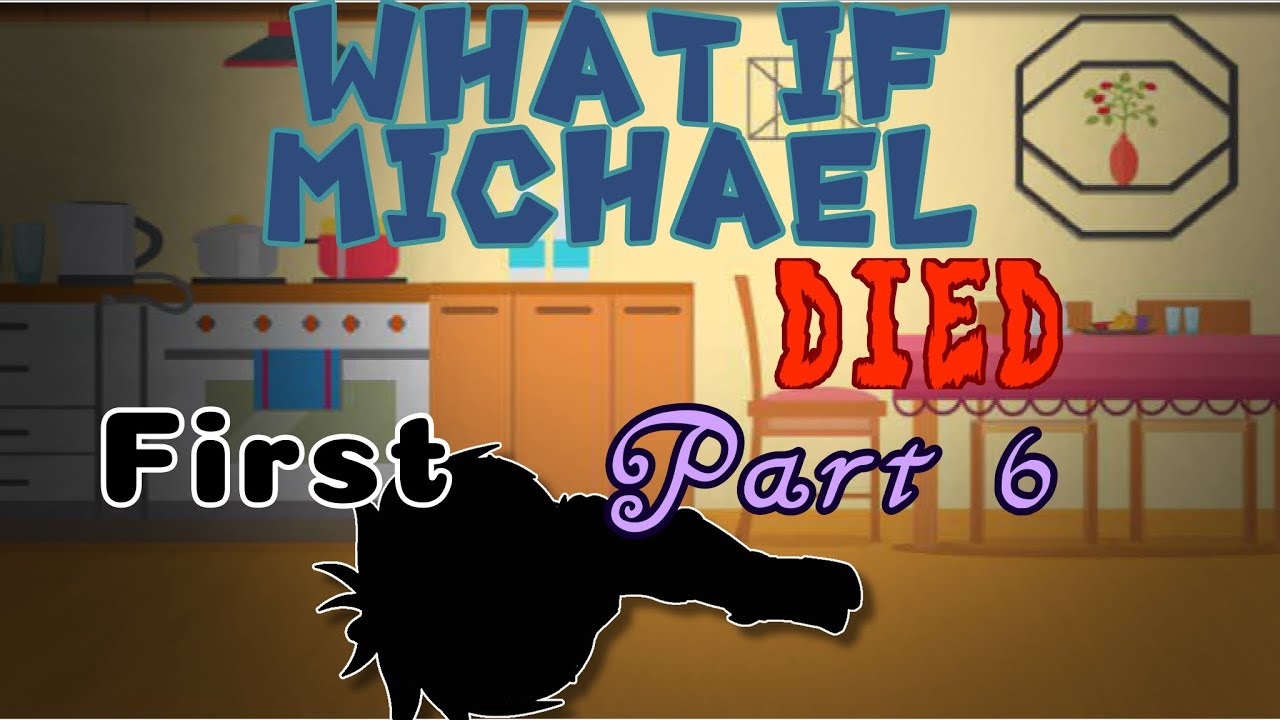 || What if Michael d*ed first? || Part 6 || C.Cardz ||