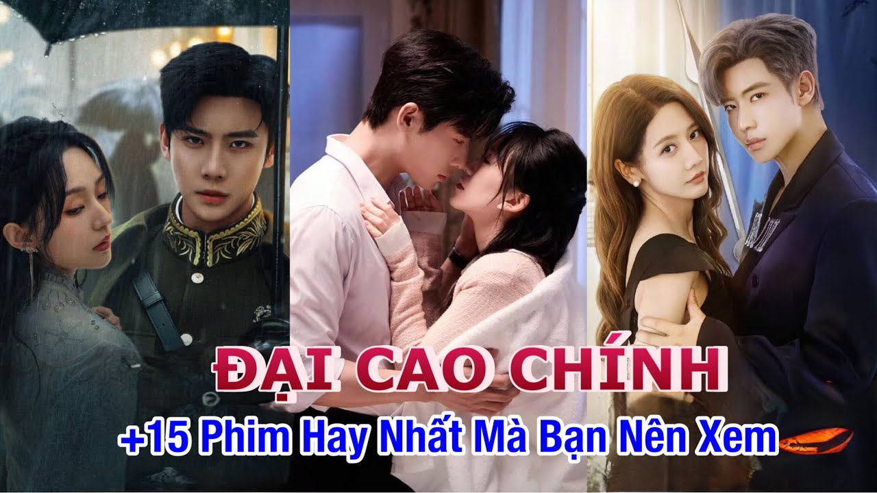 Top 15 Phim Hay Nhất của ĐẠI CAO CHÍNH (Dai Gao Zheng) Mà Bạn Không Nên Bỏ Lỡ #top10 #cdrama