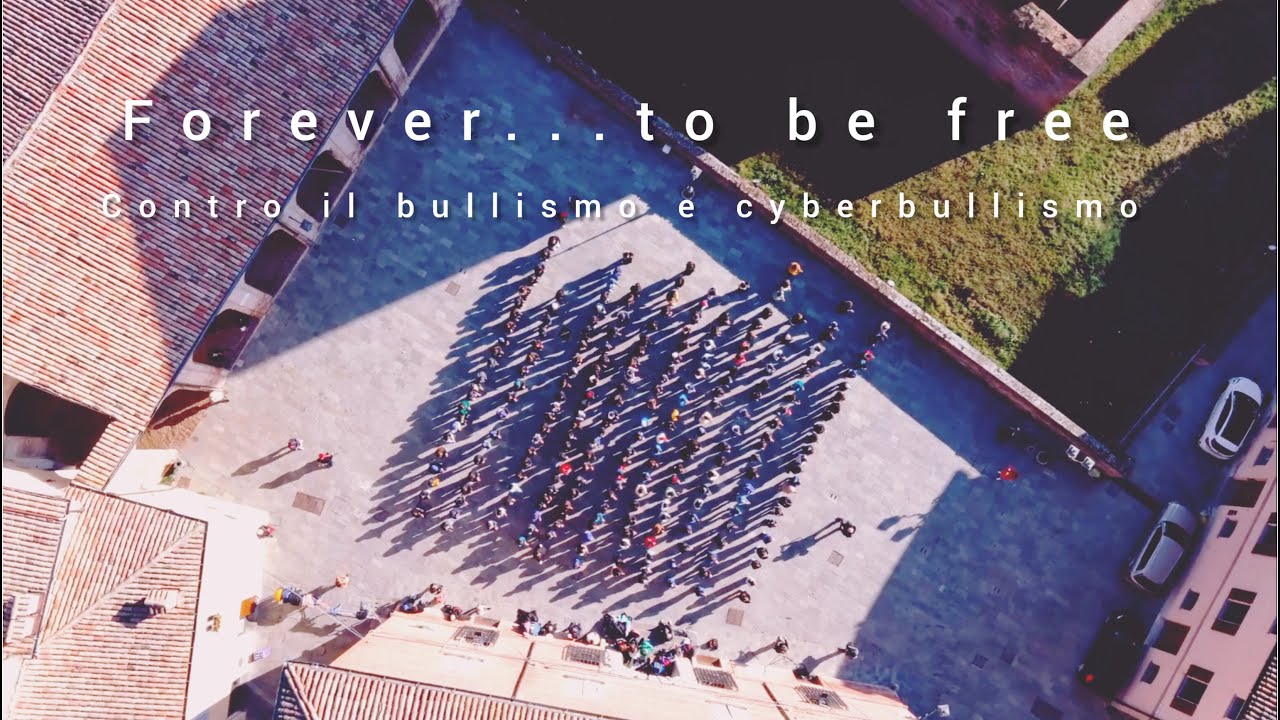 Forever...to be free (contro il bullismo e il cyberbullismo) - Scuola 