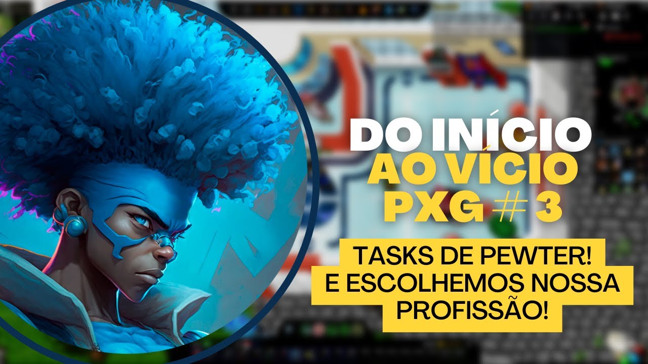 [PXG] Do início ao vício #3 - Pewter tasks, profissão e kill diária!