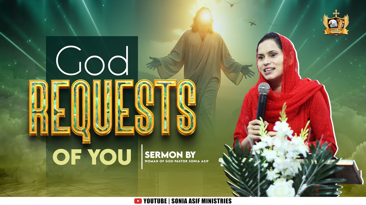 God requests of you || Sermon By || Pastor Sonia Asif || @SoniaAsifMinistries